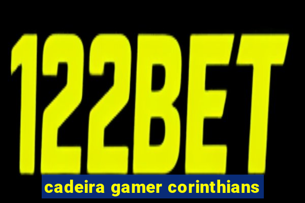 cadeira gamer corinthians